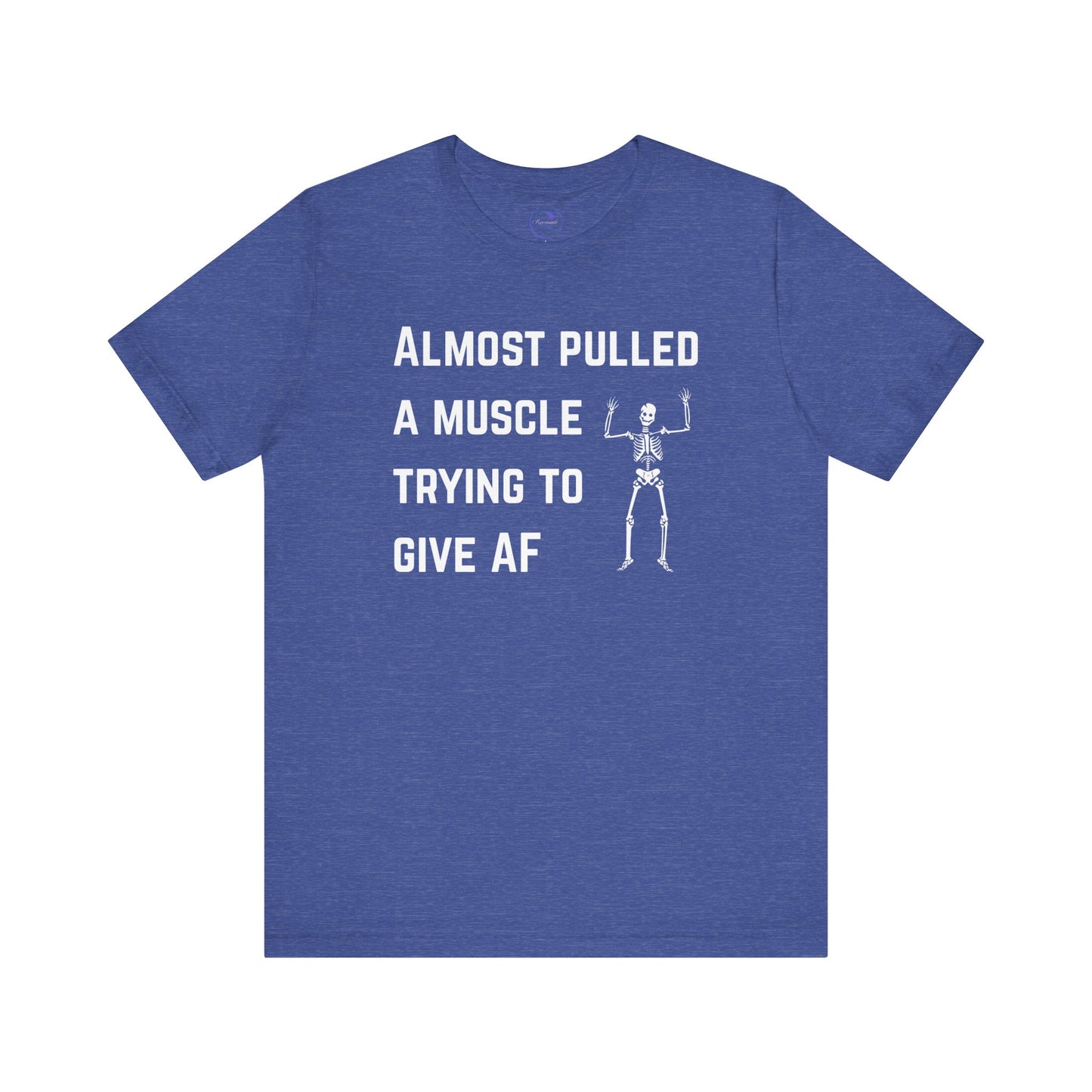 Funny Skeleton "Almost Pulled A Muscle" Tee