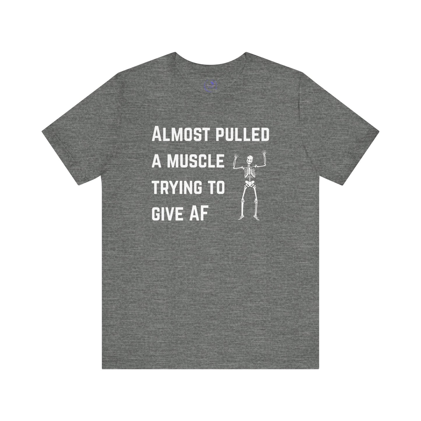 Funny Skeleton "Almost Pulled A Muscle" Tee