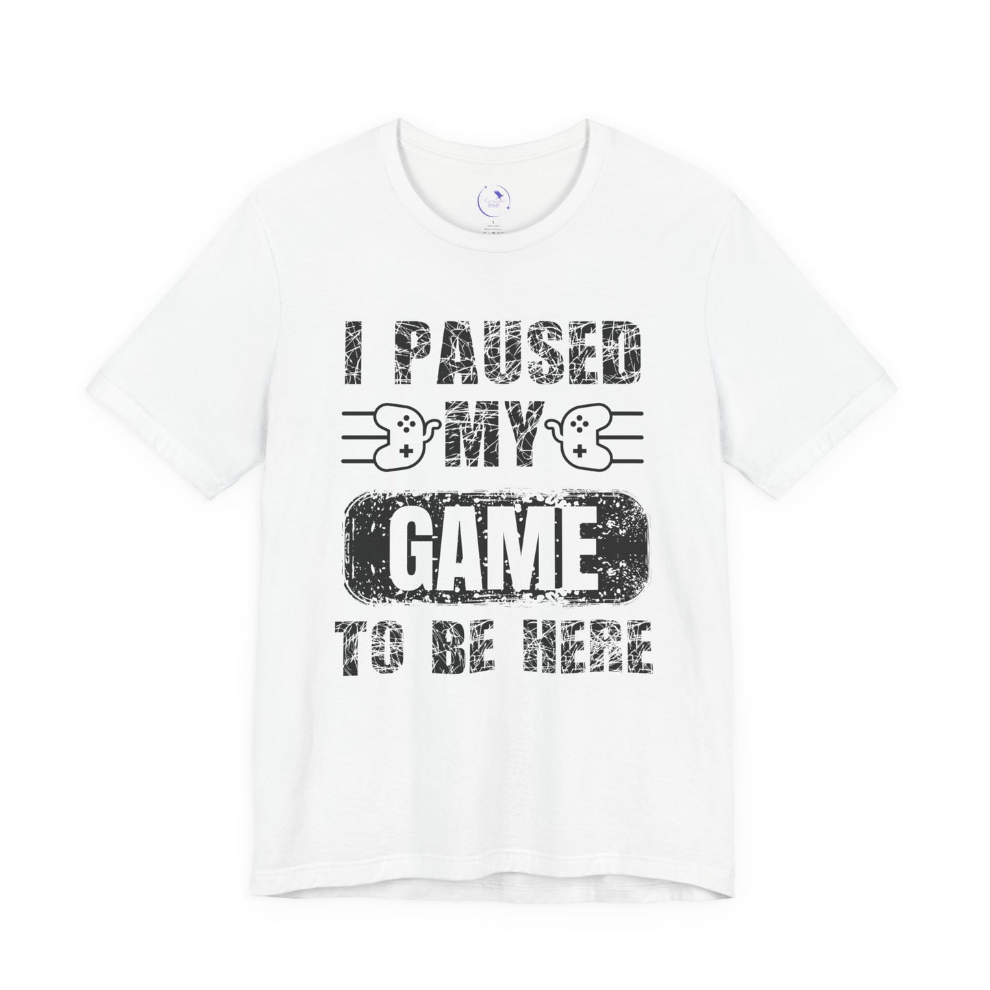 Gamer's Unisex Tee – I Paused My Game To Be Here, Video Game Shirt, Fun Gaming Apparel, Cool Geek Fashion, Gift for Gamers