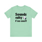 Funny "Sounds Culty, I'm Out" - Unisex Tee