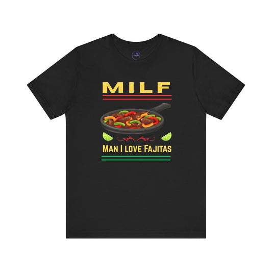 MILF Man I Love Fajitas Tee, Funny Foodie Shirt, Unisex Humor Top, Gift for Taco Lovers, Quirky Cooking Apparel