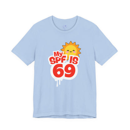 My SPF Is 69 Unisex Jersey Tee - Fun Summer T-Shirt