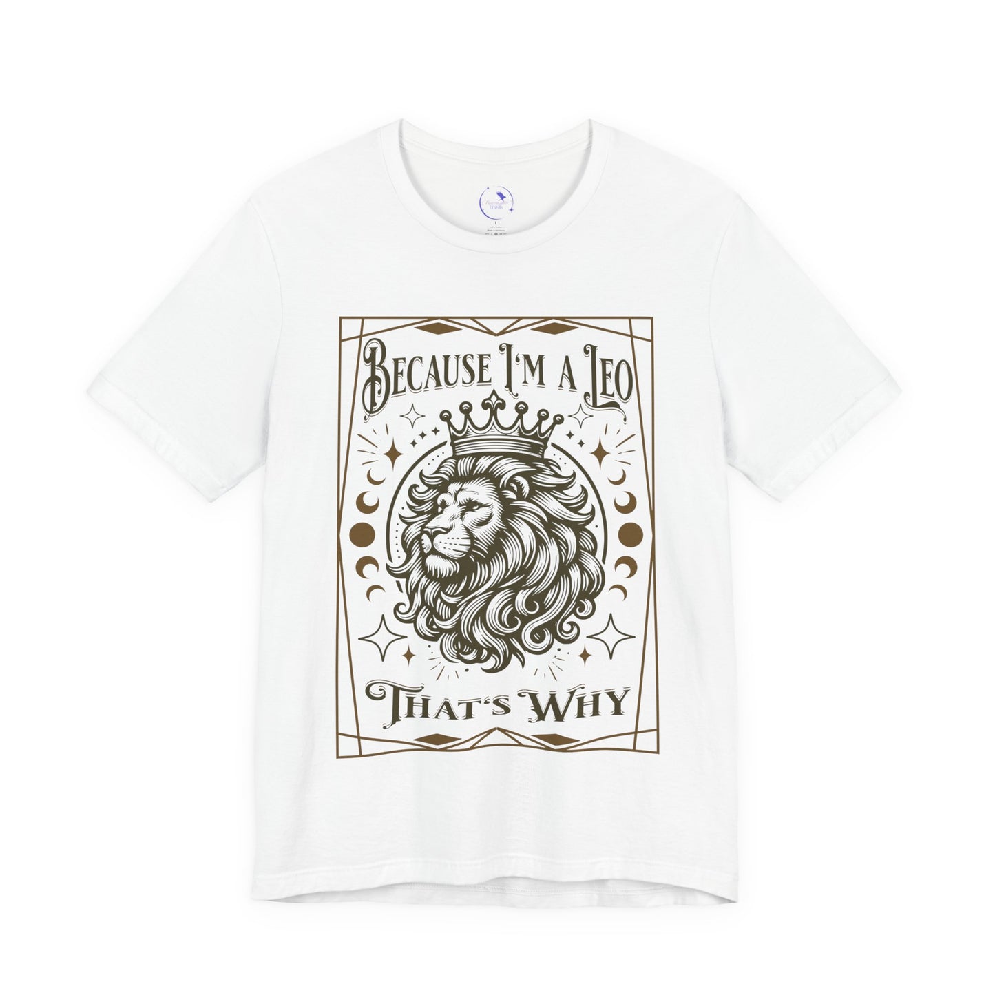 Because I'm a Leo Unisex Tee |  Zodiac Shirt, Gift for Leo, Birthday Tee