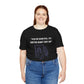 Empowering Quote Tee, Unisex Short Sleeve Shirt, Inspirational Gift, Casual Wear, Self-Love, Motivational Apparel