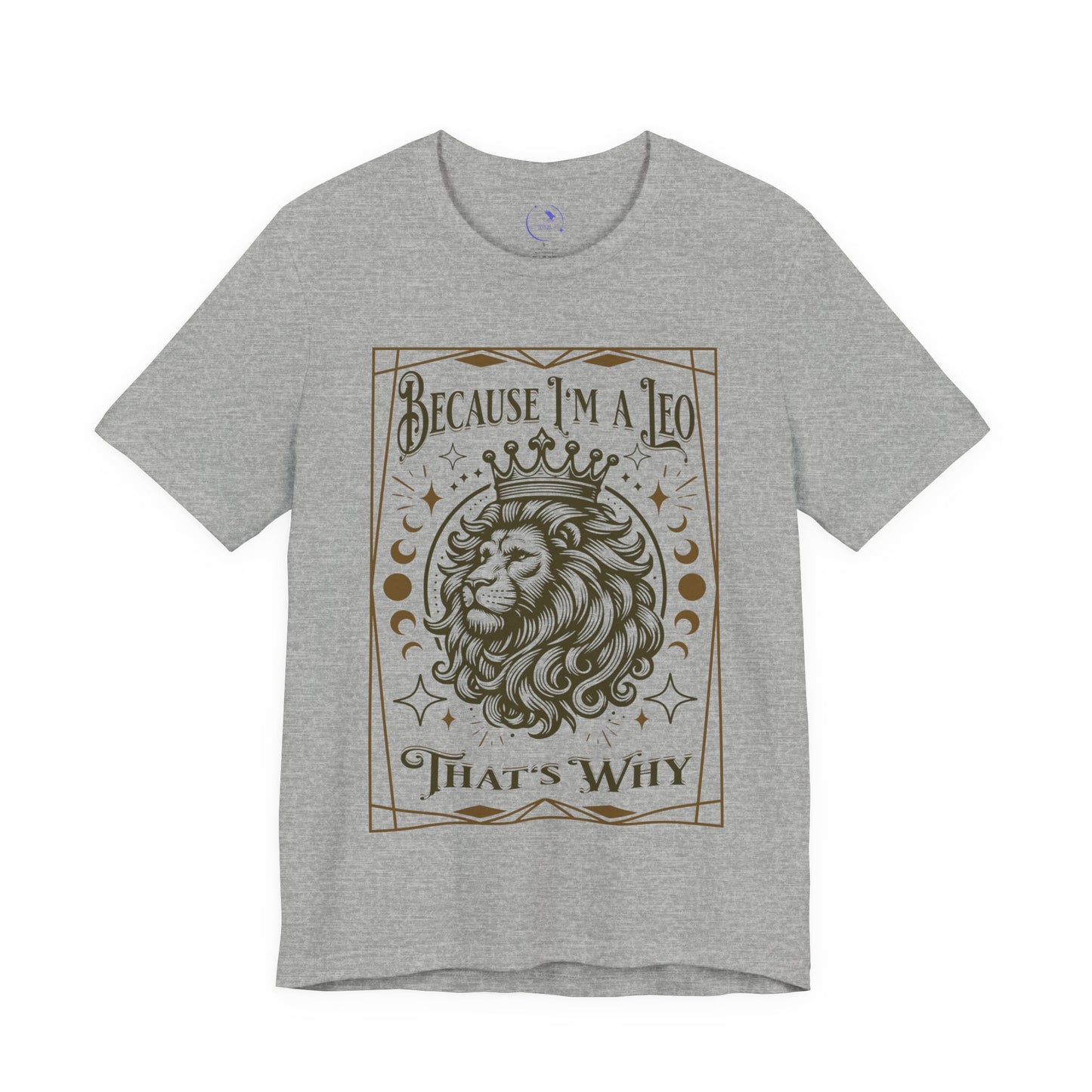Because I'm a Leo Unisex Tee |  Zodiac Shirt, Gift for Leo, Birthday Tee