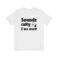 Funny "Sounds Culty, I'm Out" - Unisex Tee