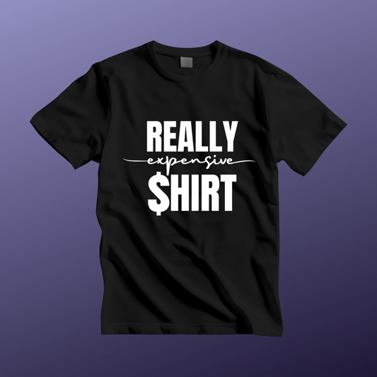 Really Expensive Shirt - Unisex Jersey Tee, Funny T-Shirt, Gift for Him/Her, Casual Wear, Birthday Gift, Humor Apparel