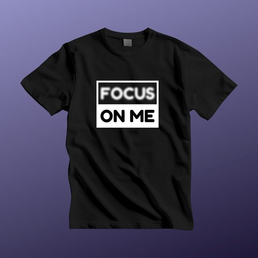 Focus on Me Unisex Tee - Casual Wear, Gift for Him/Her, Motivational Quote Shirt, Everyday Comfort, Stylish Black Tee