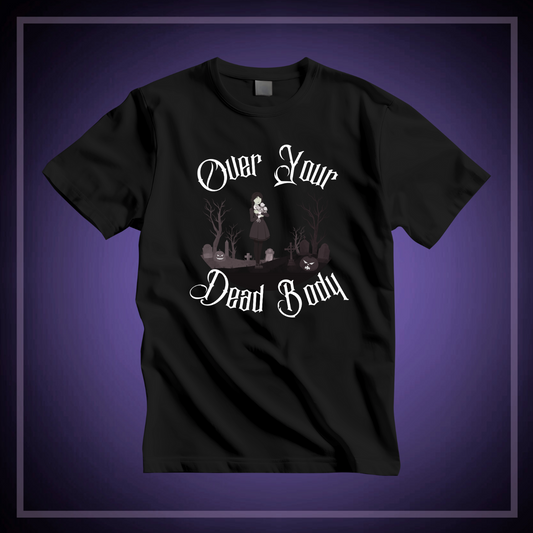 'Over Your Dead Body' Wednesday - Unisex Jersey T-Shirt | Ravensmile Designs