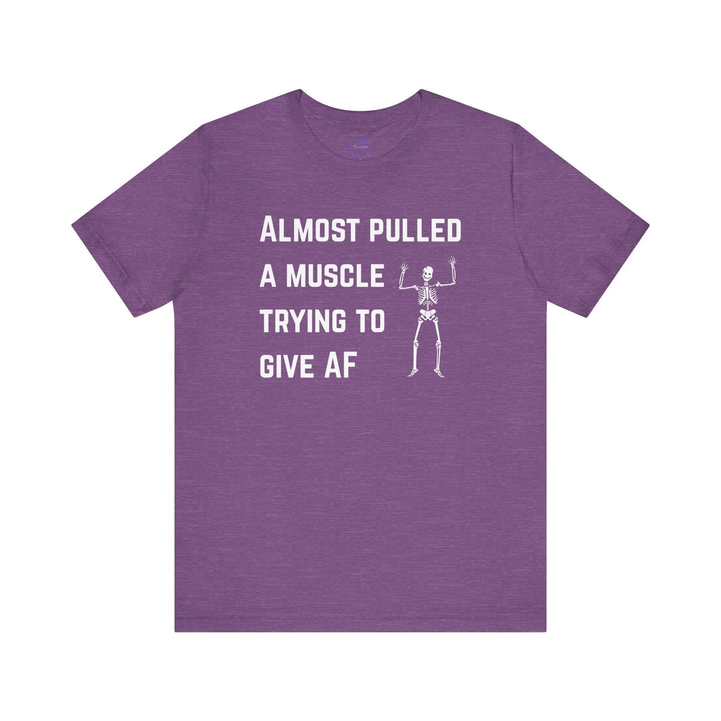 Funny Skeleton "Almost Pulled A Muscle" Tee