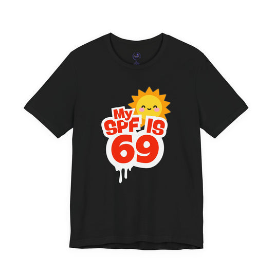 My SPF Is 69 Unisex Jersey Tee - Fun Summer T-Shirt