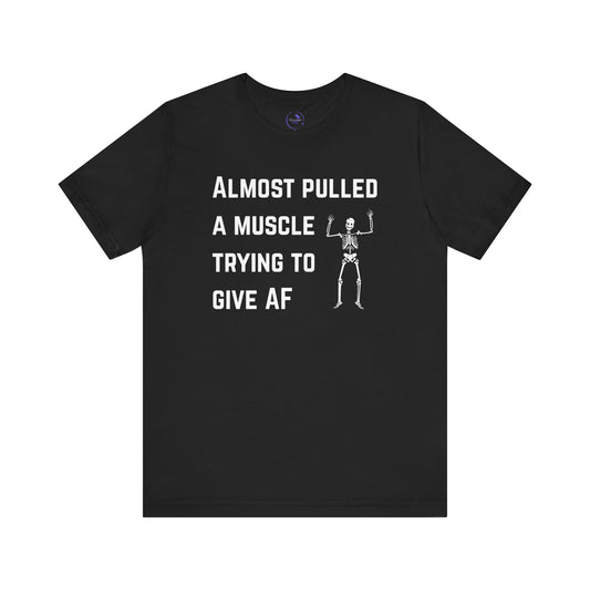 Funny Skeleton "Almost Pulled A Muscle" Tee
