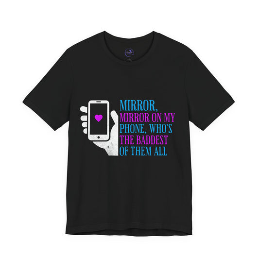 "Mirror, Mirror on my Phone" Fun, Stylish Unisex Short Sleeve Shirt, Gift for Friends, Birthday, Casual Wear, Self-Love