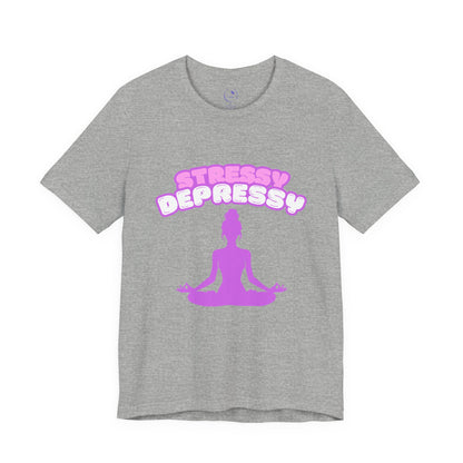 Stressy Depressy Women's Favorite Tee - Relaxation and Mindfulness Shirt